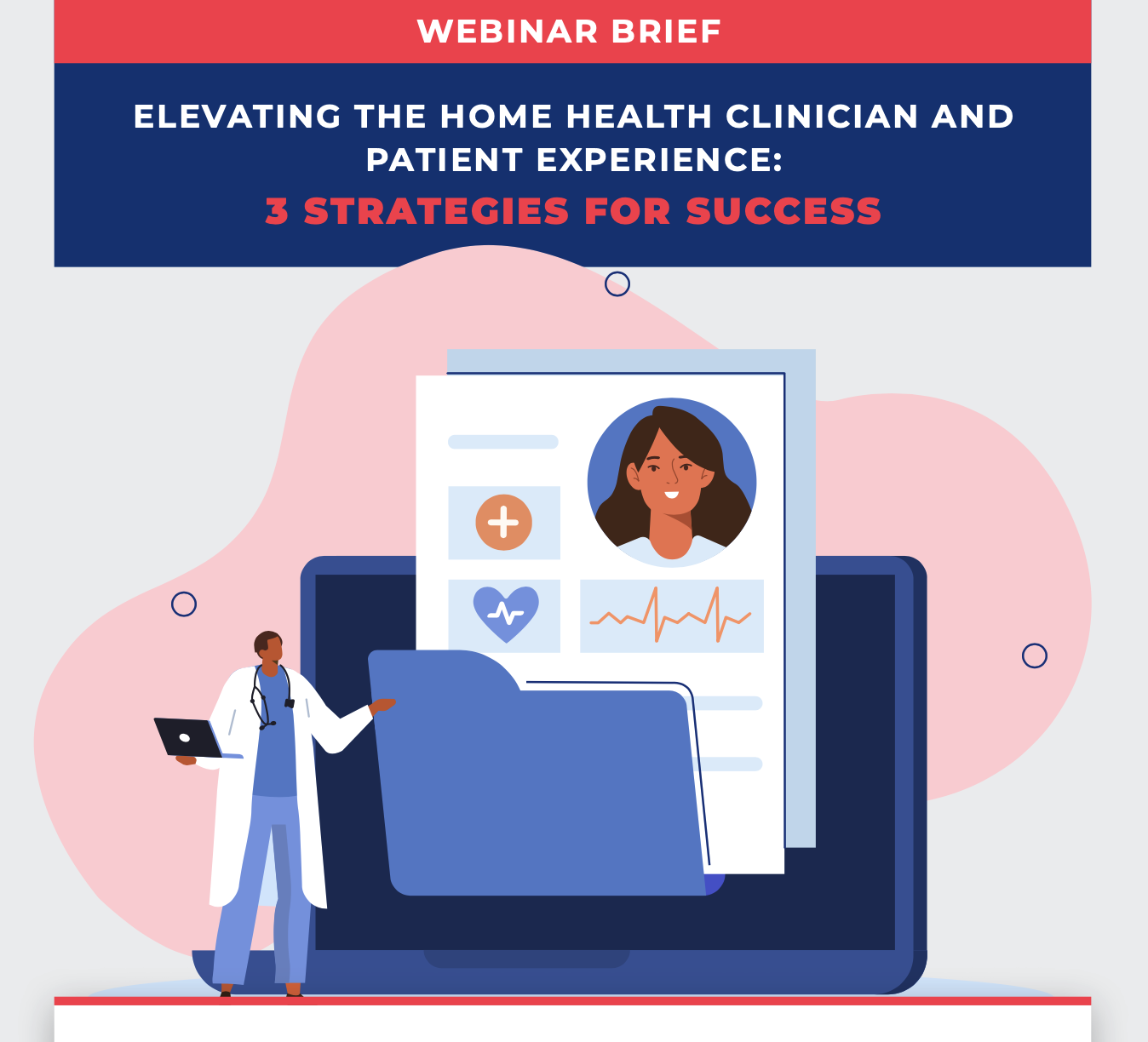 Download- Elevating the Home Health Clinician and Patient Experience: 3 Strategies for Success